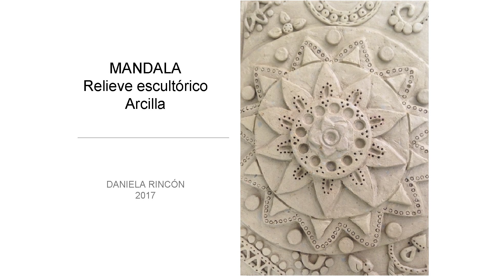 MANDALA Relieve escultórico Arcilla DANIELA RINCÓN 2017 