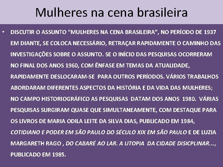 Mulheres na cena brasileira • DISCUTIR O ASSUNTO “MULHERES NA CENA BRASILEIRA”, NO PERÍODO