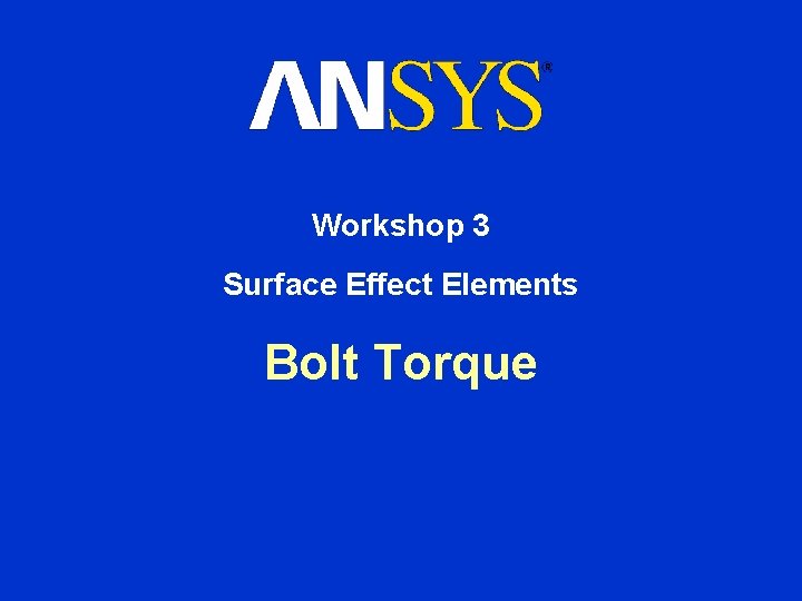 Workshop 3 Surface Effect Elements Bolt Torque 