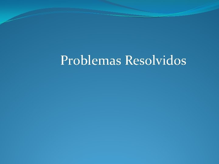 Problemas Resolvidos Problemas Resolvidos