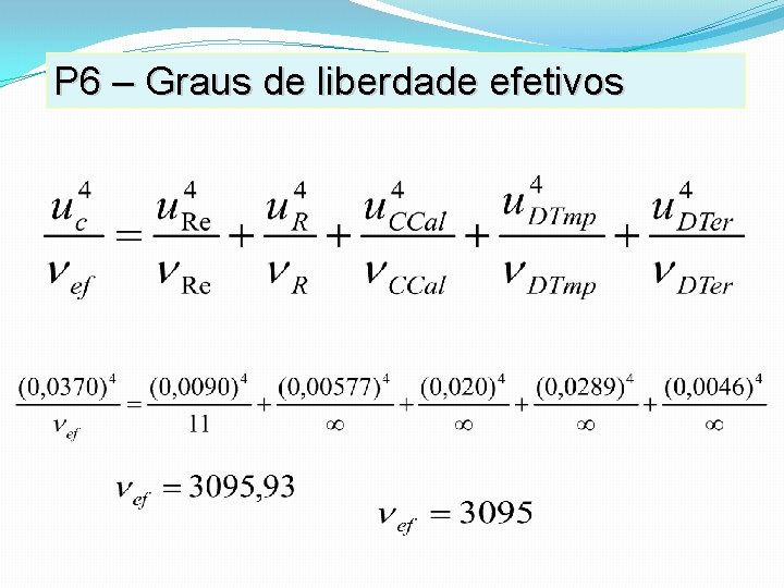 P 6 – Graus de liberdade efetivos P 6 – Graus de liberdade efetivos