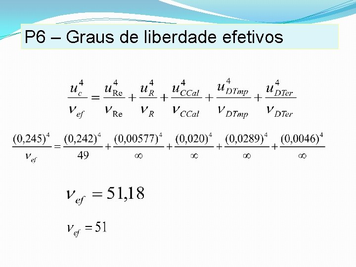 P 6 – Graus de liberdade efetivos P 6 – Graus de liberdade efetivos