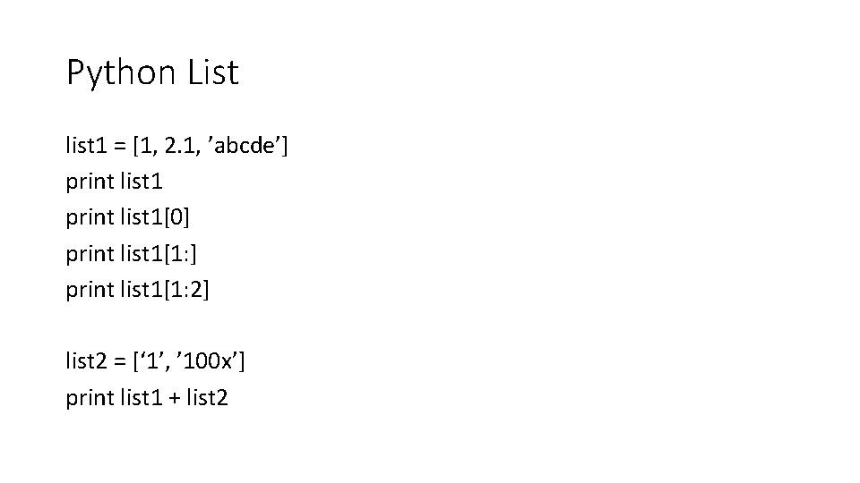 Python List list 1 = [1, 2. 1, ’abcde’] print list 1[0] print list