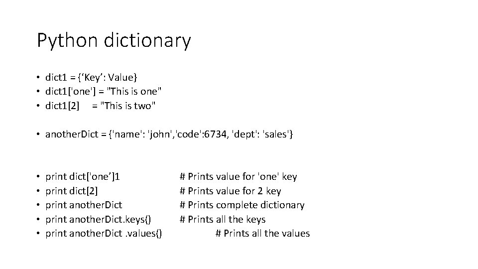 Python dictionary • dict 1 = {‘Key’: Value} • dict 1['one'] = "This is