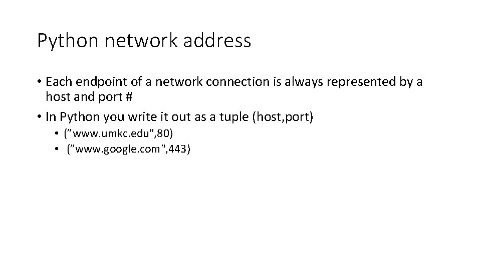 Python network address • Each endpoint of a network connection is always represented by