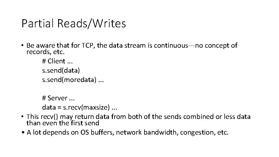 Partial Reads/Writes • Be aware that for TCP, the data stream is continuous---no concept