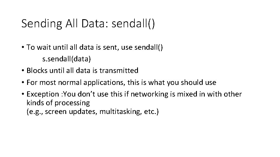 Sending All Data: sendall() • To wait until all data is sent, use sendall()