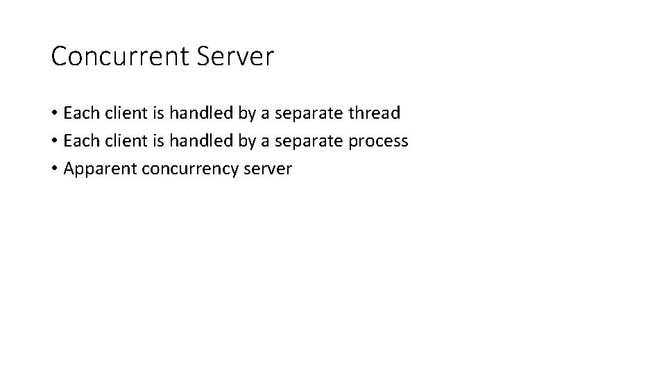 Concurrent Server • Each client is handled by a separate thread • Each client