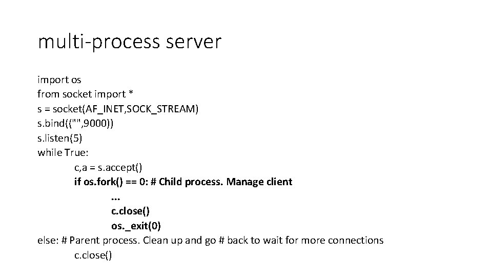 multi-process server import os from socket import * s = socket(AF_INET, SOCK_STREAM) s. bind(("",