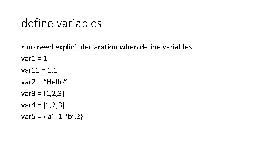 define variables • no need explicit declaration when define variables var 1 = 1