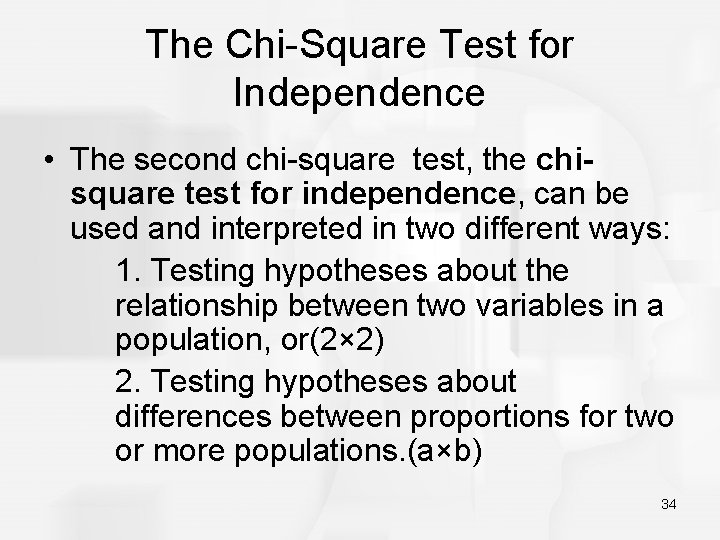 The Chi-Square Test for Independence • The second chi-square test, the chisquare test for