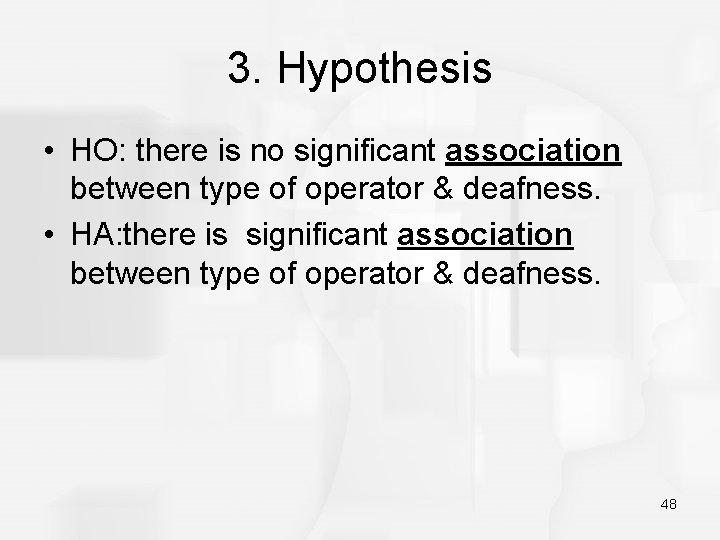 3. Hypothesis • HO: there is no significant association between type of operator &