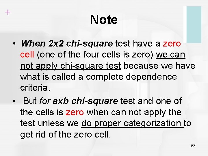 + Note • When 2 x 2 chi-square test have a zero cell (one