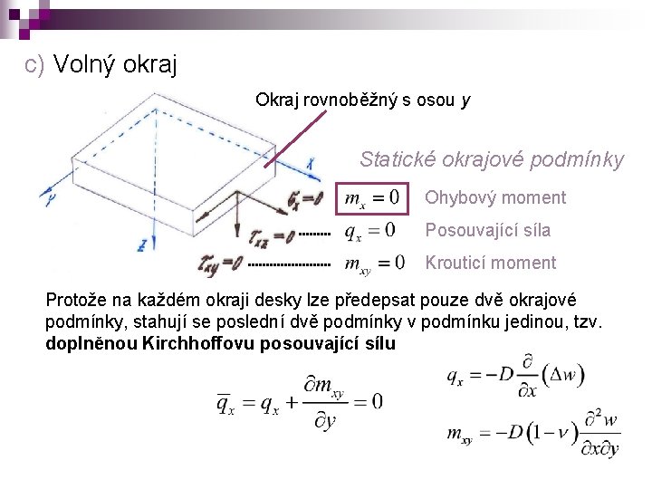 c) Volný okraj Okraj rovnoběžný s osou y Statické okrajové podmínky Ohybový moment Posouvající