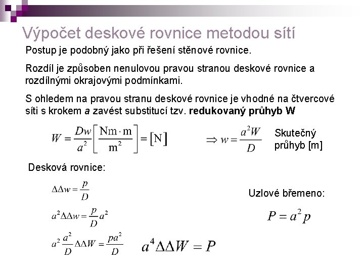 Výpočet deskové rovnice metodou sítí Postup je podobný jako při řešení stěnové rovnice. Rozdíl