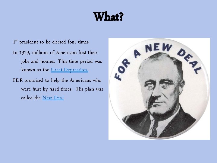 What? 1 st president to be elected four times In 1929, millions of Americans