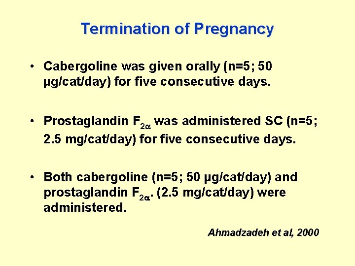 Termination of Pregnancy • Cabergoline was given orally (n=5; 50 µg/cat/day) for five consecutive