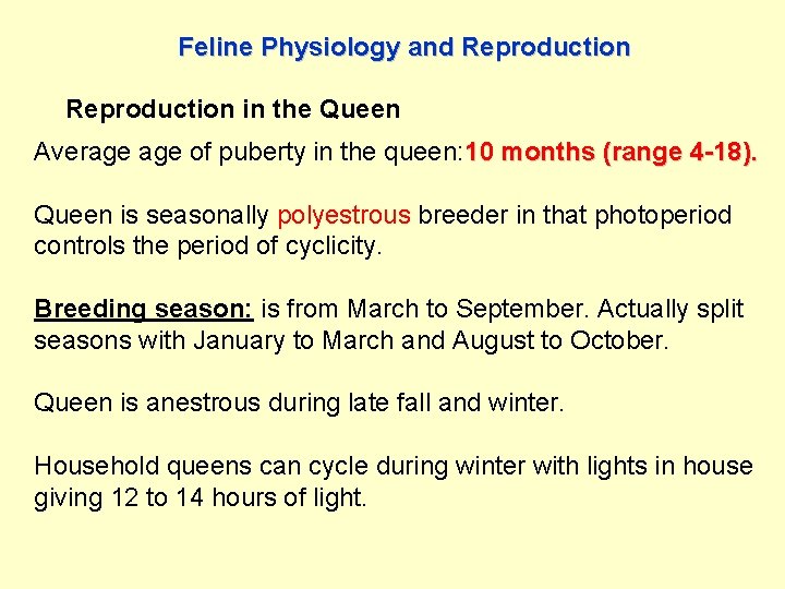 Feline Physiology and Reproduction in the Queen Average of puberty in the queen: 10