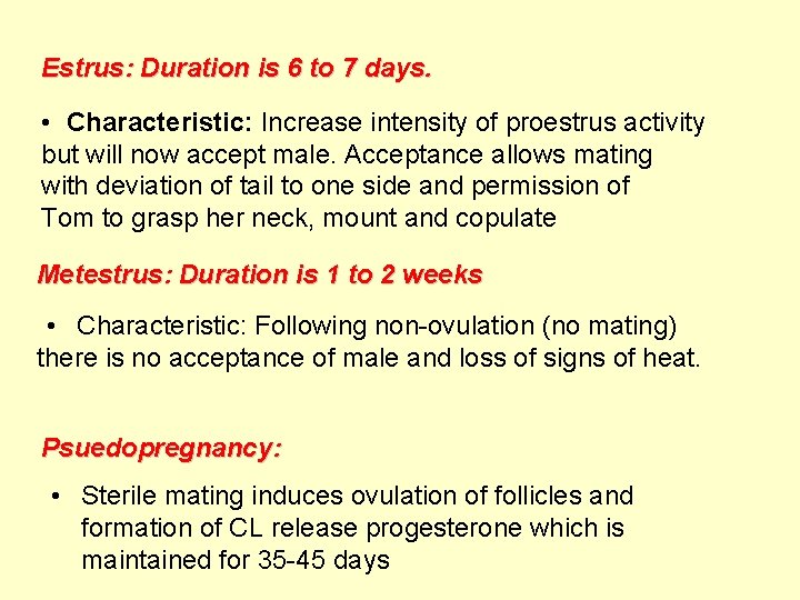 Estrus: Duration is 6 to 7 days. • Characteristic: Increase intensity of proestrus activity