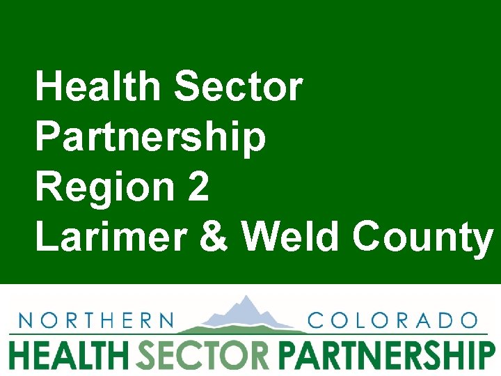 Health Sector Partnership Region 2 Larimer & Weld County 