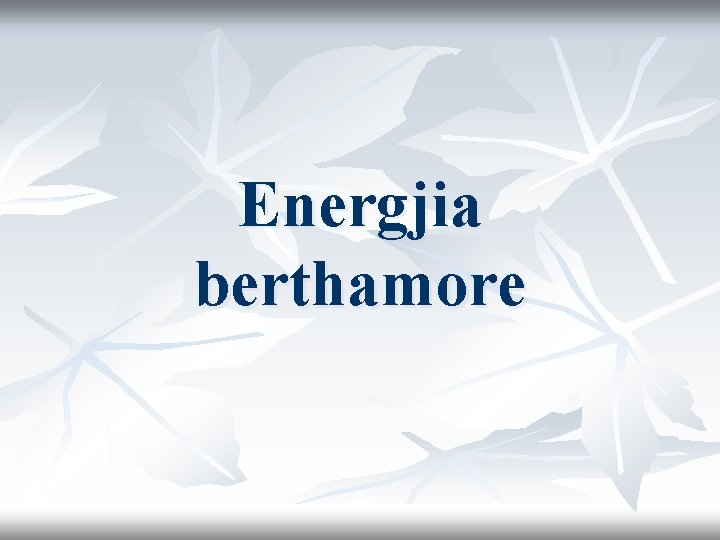 Energjia berthamore 