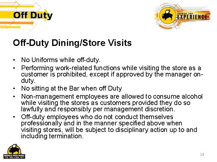 Off Duty Off-Duty Dining/Store Visits • No Uniforms while off-duty. • Performing work-related functions Off Duty Off-Duty Dining/Store Visits • No Uniforms while off-duty. • Performing work-related functions