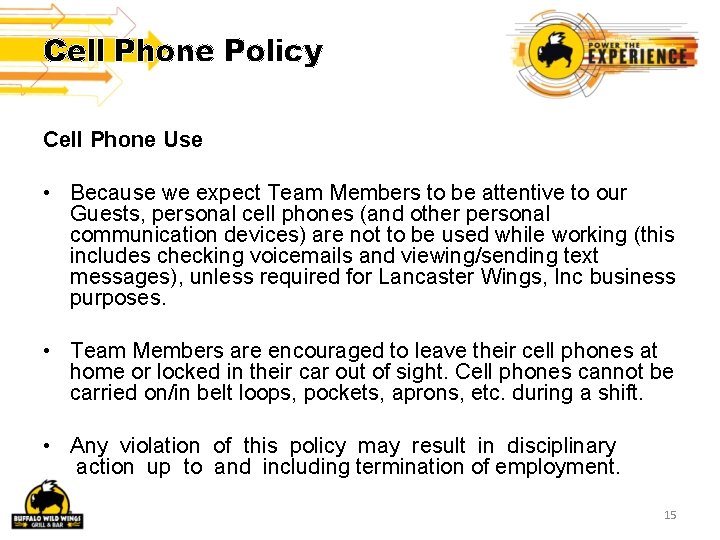 Cell Phone Policy Cell Phone Use • Because we expect Team Members to be