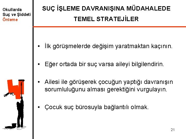 Okullarda Suç ve Şiddeti Önleme SUÇ İŞLEME DAVRANIŞINA MÜDAHALEDE TEMEL STRATEJİLER • İlk görüşmelerde