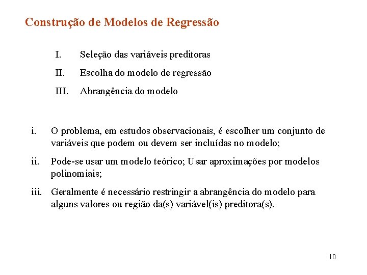 Construção de Modelos de Regressão I. Seleção das variáveis preditoras II. Escolha do modelo