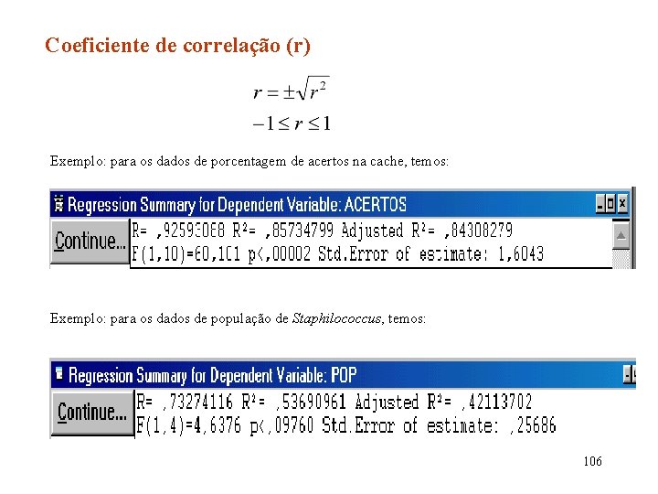 Coeficiente de correlação (r) Exemplo: para os dados de porcentagem de acertos na cache,
