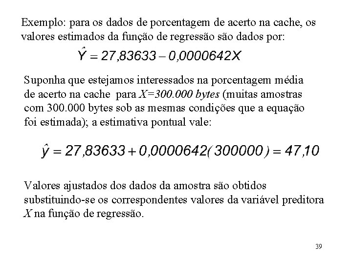 Exemplo: para os dados de porcentagem de acerto na cache, os valores estimados da