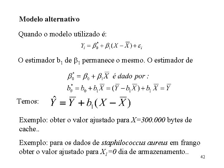 Modelo alternativo Quando o modelo utilizado é: O estimador b 1 de 1 permanece