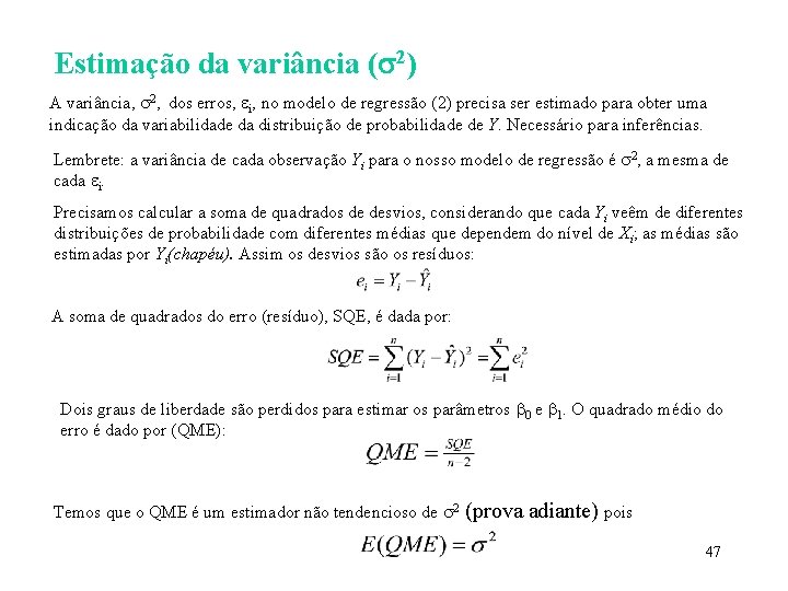 Estimação da variância ( 2) A variância, 2, dos erros, i, no modelo de