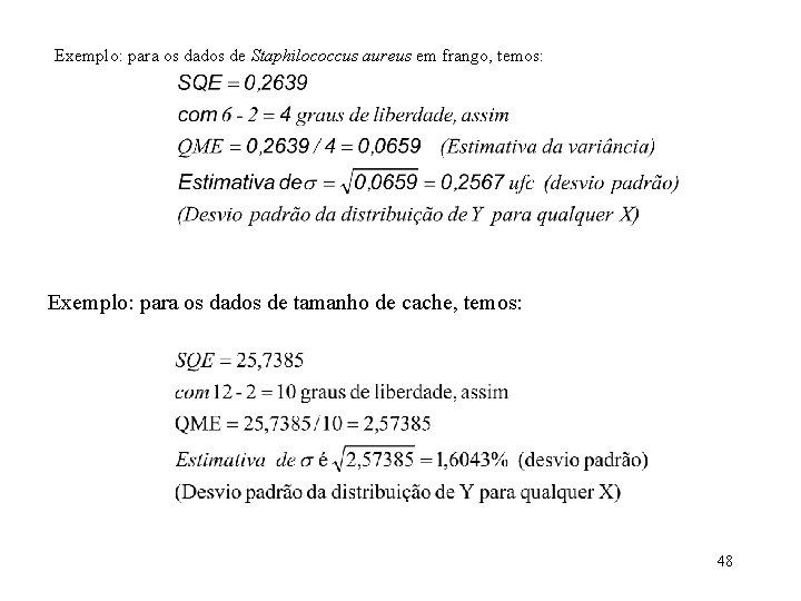 Exemplo: para os dados de Staphilococcus aureus em frango, temos: Exemplo: para os dados