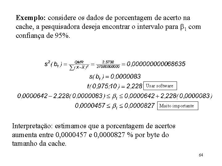 Exemplo: considere os dados de porcentagem de acerto na cache, a pesquisadora deseja encontrar