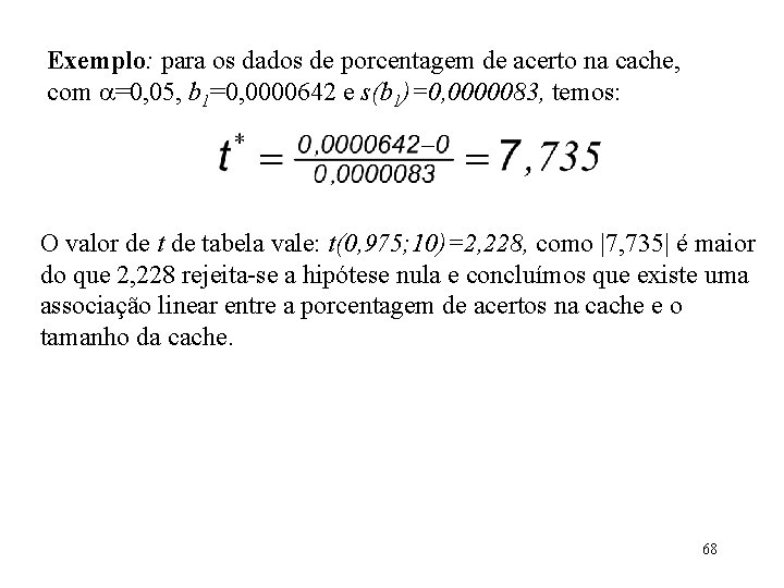 Exemplo: para os dados de porcentagem de acerto na cache, com =0, 05, b