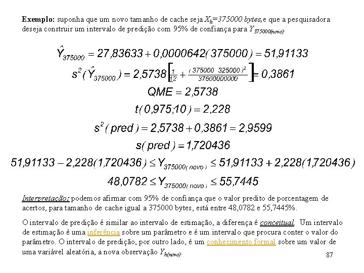 Exemplo: suponha que um novo tamanho de cache seja Xh=375000 bytes, e que a