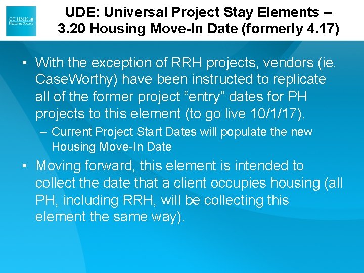 UDE: Universal Project Stay Elements – 3. 20 Housing Move-In Date (formerly 4. 17) UDE: Universal Project Stay Elements – 3. 20 Housing Move-In Date (formerly 4. 17)