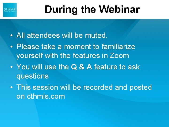 During the Webinar • All attendees will be muted. • Please take a moment During the Webinar • All attendees will be muted. • Please take a moment