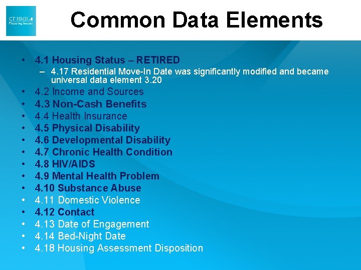 Common Data Elements • 4. 1 Housing Status – RETIRED – 4. 17 Residential Common Data Elements • 4. 1 Housing Status – RETIRED – 4. 17 Residential