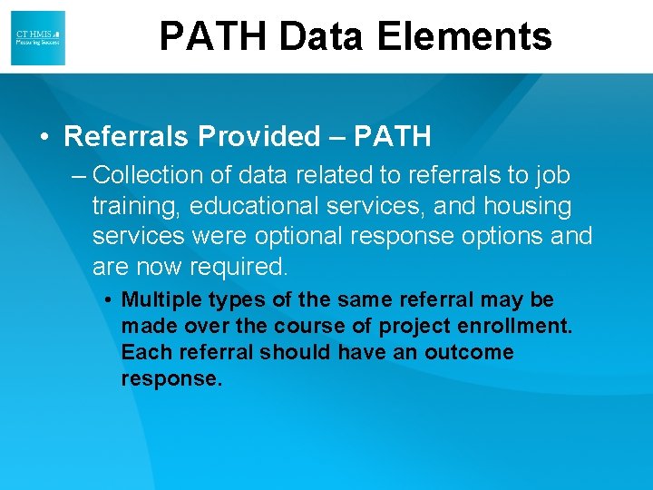 PATH Data Elements • Referrals Provided – PATH – Collection of data related to PATH Data Elements • Referrals Provided – PATH – Collection of data related to