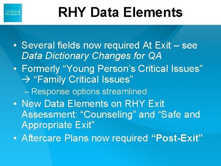 RHY Data Elements • Several fields now required At Exit – see Data Dictionary RHY Data Elements • Several fields now required At Exit – see Data Dictionary