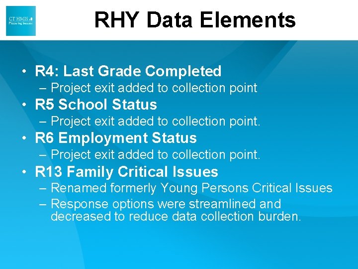 RHY Data Elements • R 4: Last Grade Completed – Project exit added to RHY Data Elements • R 4: Last Grade Completed – Project exit added to