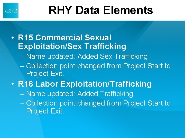 RHY Data Elements • R 15 Commercial Sexual Exploitation/Sex Trafficking – Name updated: Added RHY Data Elements • R 15 Commercial Sexual Exploitation/Sex Trafficking – Name updated: Added