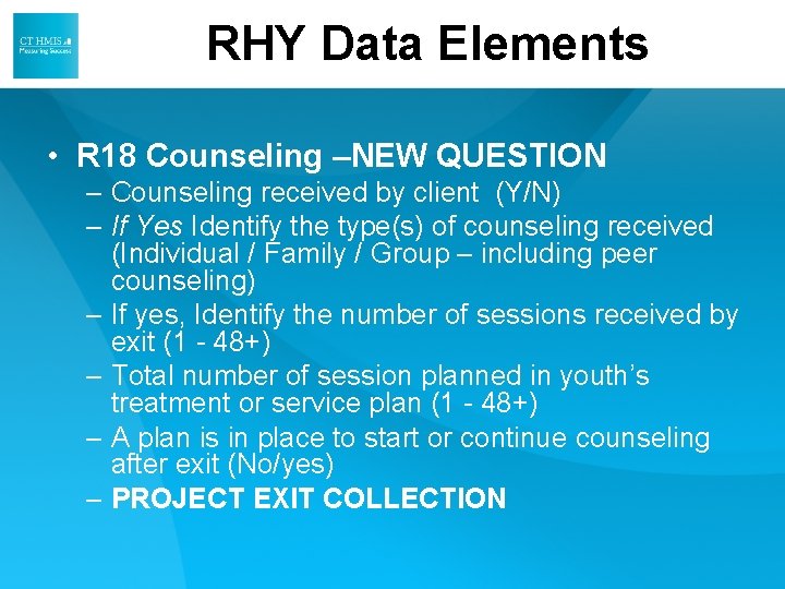 RHY Data Elements • R 18 Counseling –NEW QUESTION – Counseling received by client RHY Data Elements • R 18 Counseling –NEW QUESTION – Counseling received by client
