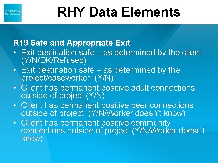 RHY Data Elements R 19 Safe and Appropriate Exit • Exit destination safe – RHY Data Elements R 19 Safe and Appropriate Exit • Exit destination safe –