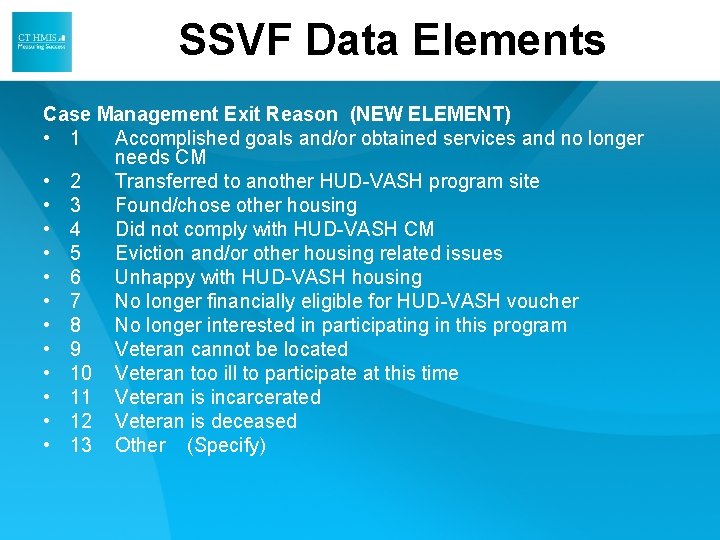 SSVF Data Elements Case Management Exit Reason (NEW ELEMENT) • 1 Accomplished goals and/or SSVF Data Elements Case Management Exit Reason (NEW ELEMENT) • 1 Accomplished goals and/or