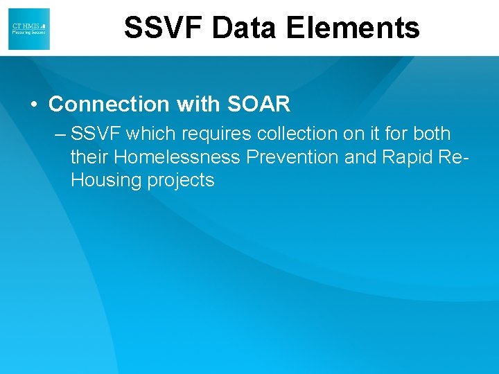 SSVF Data Elements • Connection with SOAR – SSVF which requires collection on it SSVF Data Elements • Connection with SOAR – SSVF which requires collection on it