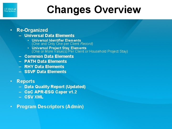 Changes Overview • Re-Organized – Universal Data Elements • Universal Identifier Elements (One and Changes Overview • Re-Organized – Universal Data Elements • Universal Identifier Elements (One and