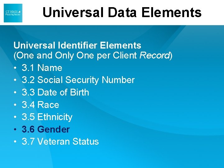 Universal Data Elements Universal Identifier Elements (One and Only One per Client Record) • Universal Data Elements Universal Identifier Elements (One and Only One per Client Record) •